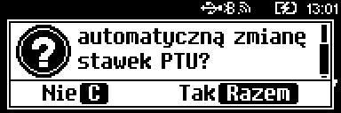 Naciśnięcie [C] powoduje anulowanie zmiany, naciśnięcie [RAZEM] zmianę stawek PTU potwierdzoną wydrukiem.