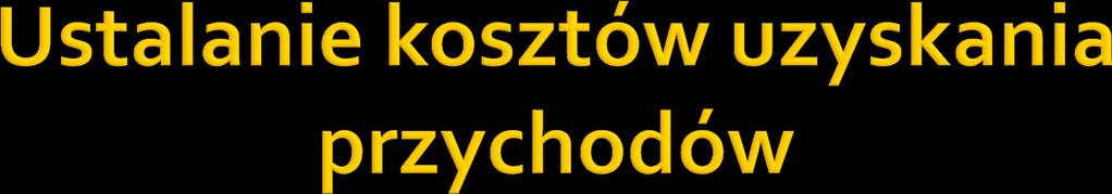 Koszty uzyskania przychodów faktycznie