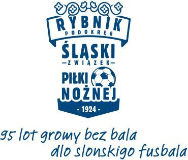 PODOKRĘG RYBNIK ŚLĄSKI ZWIĄZEK PIŁKI NOŻNEJ ul. Jadwigi i Feliksa Białych 7, 44-200 Rybnik, tel./fax (0-32) 422 17 11, tel. kom. 509 296 523 e-mail: podokregrybnik@slzpn.pl www. http://www.slzpn.pl PKO BP S.