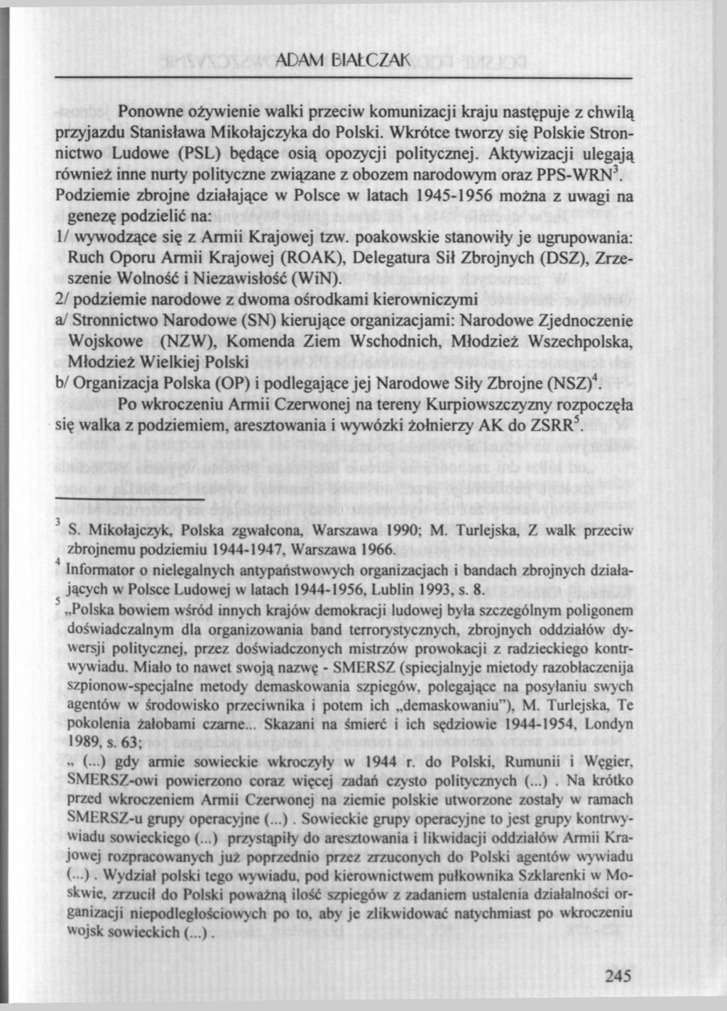 ADAM BI AT CZAK Ponowne ożywienie walki przeciw komunizacji kraju następuje z chwilą przyjazdu Stanisława Mikołajczyka do Polski.