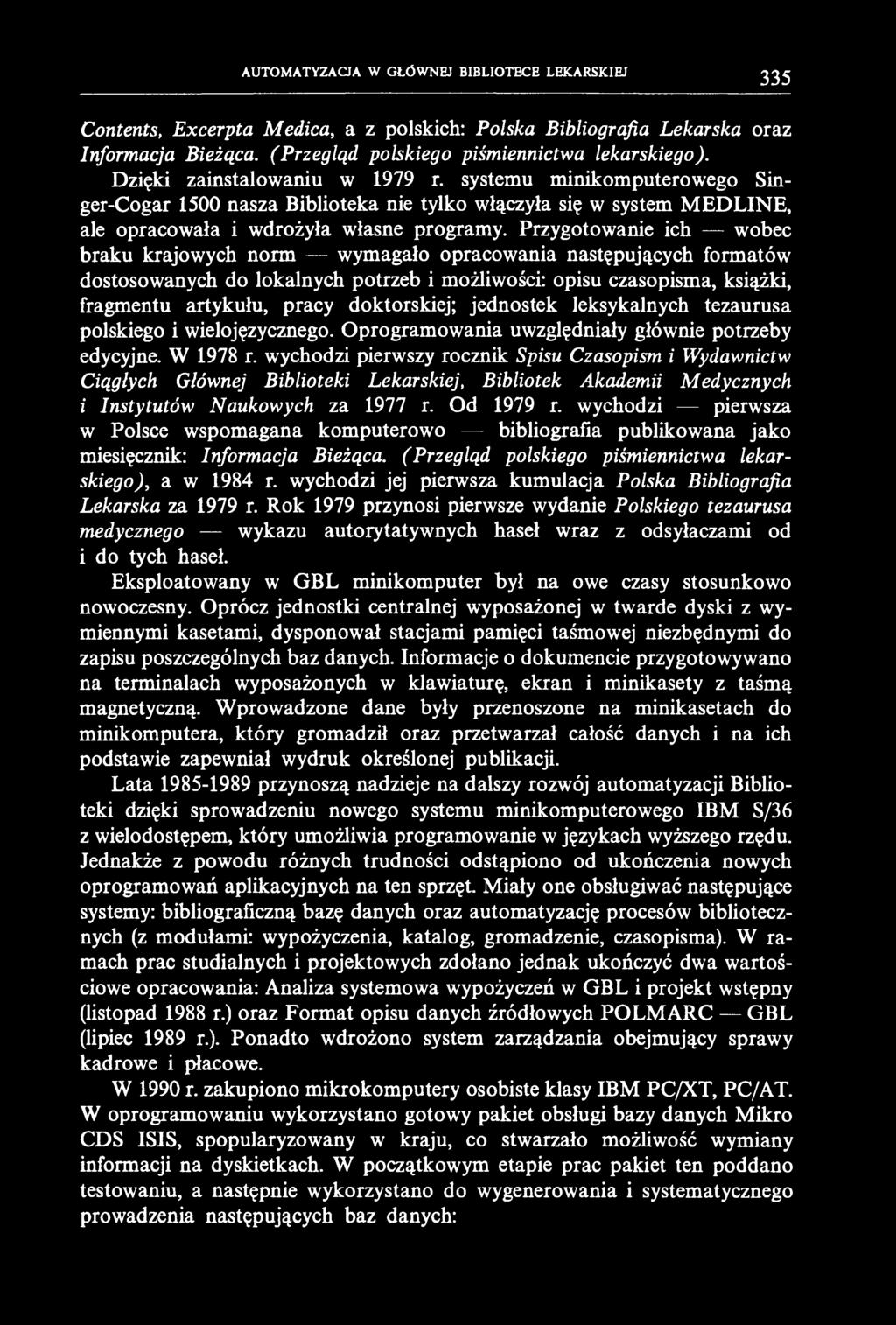 AUTOMATYZACJA W GŁÓWNEJ BIBLIOTECE LEKARSKIEJ 335 Contents, Excerpta Medica, a z polskich: Polska Bibliografia Lekarska oraz Informacja Bieżąca. (Przegląd polskiego piśmiennictwa lekarskiego).