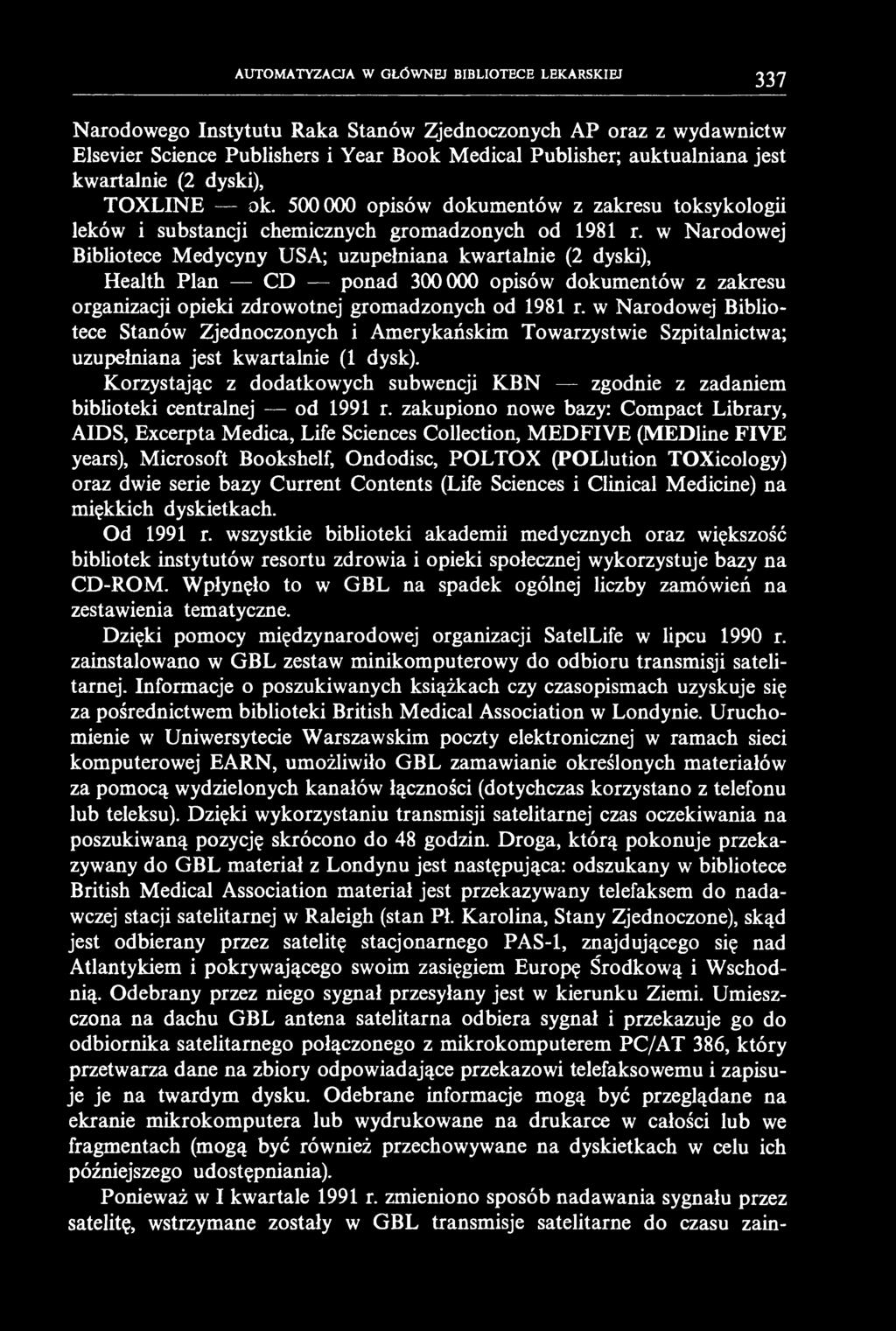 AUTOMATYZACJA W GŁÓWNEJ BIBLIOTECE LEKARSKIEJ 337 Narodowego Instytutu Raka Stanów Zjednoczonych AP oraz z wydawnictw Elsevier Science Publishers i Year Book Medical Publisher; auktualniana jest
