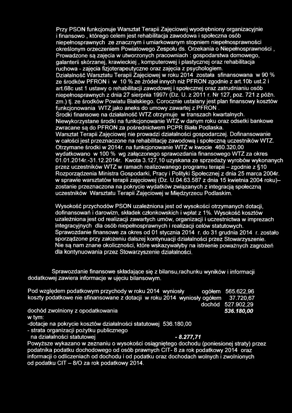 Orzekania o Niepełnosprawności, Prowadzone są zajęcia w utworzonych pracowniach : gospodarstwa domowego, galanterii skórzanej, krawieckiej, komputerowej i plastycznej oraz rehabilitacja ruchowa -