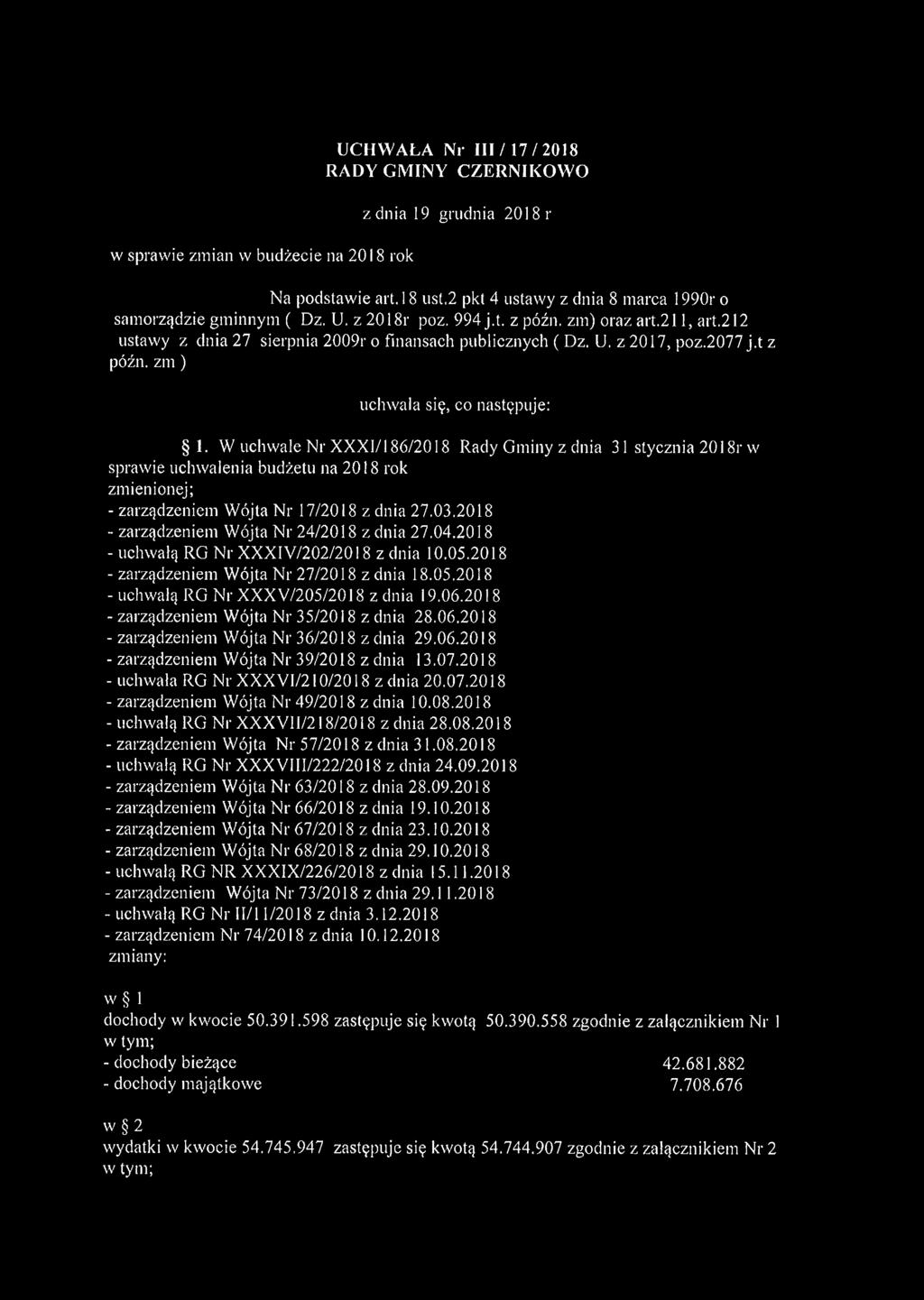 W uchwale Nr XXXI/186/2018 Rady Gminy z dnia 31 stycznia 2018r w sprawie uchwalenia budżetu na 2018 rok zmienionej; - zarządzeniem Wójta Nr 17/2018 z dnia 27.03.
