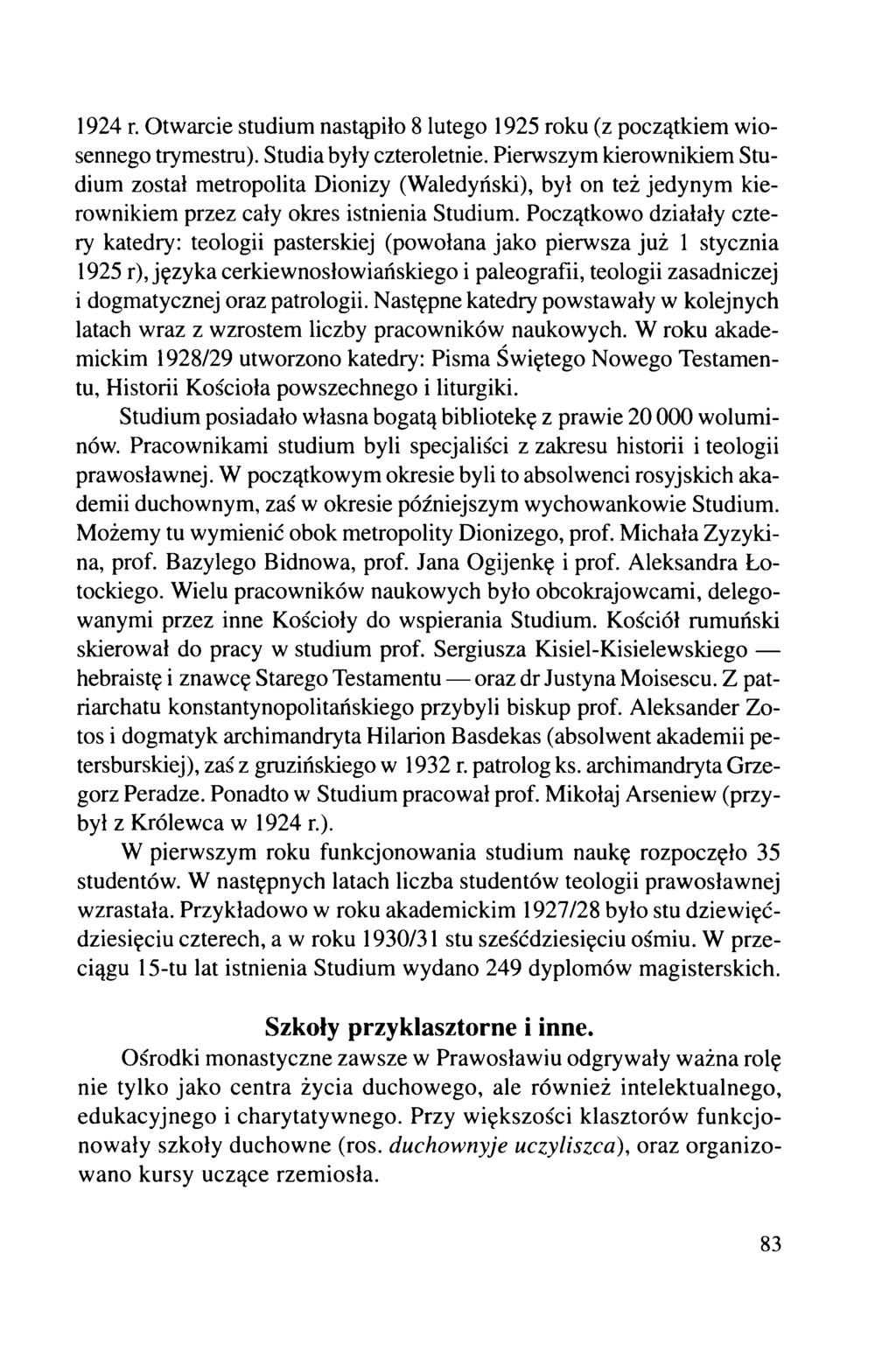 1924 r. Otwarcie studium nastąpiło 8 lutego 1925 roku (z początkiem wiosennego trymestru). Studia były czteroletnie.