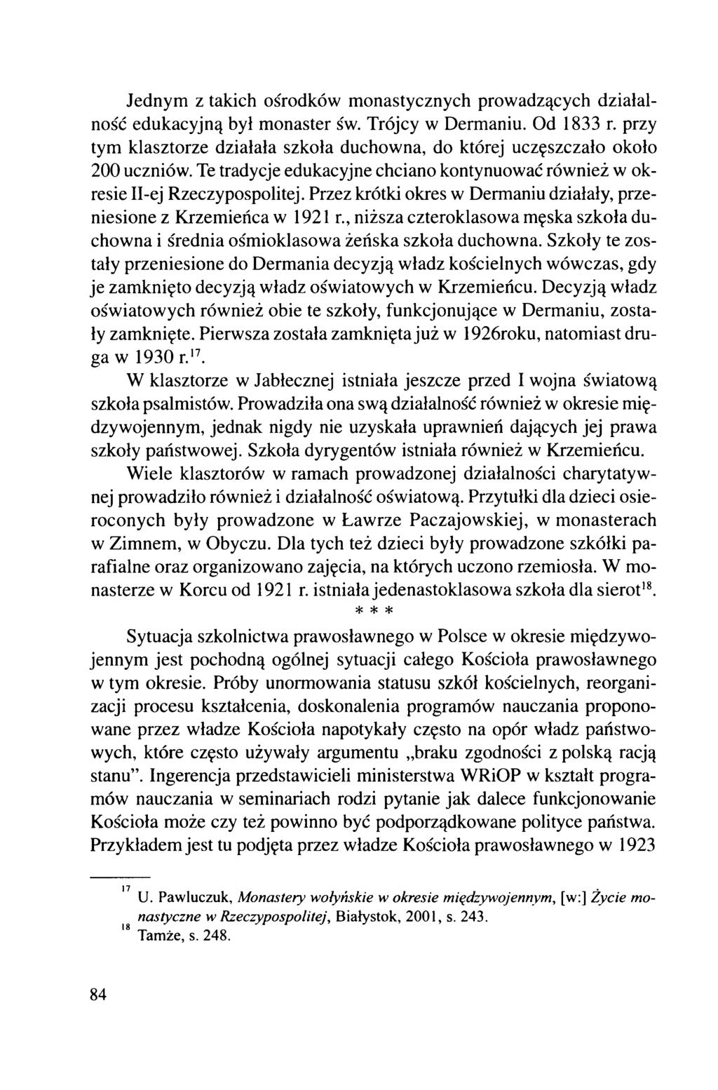 Jednym z takich ośrodków monastycznych prowadzących działalność edukacyjną był monaster św. Trójcy w Dermaniu. Od 1833 r.
