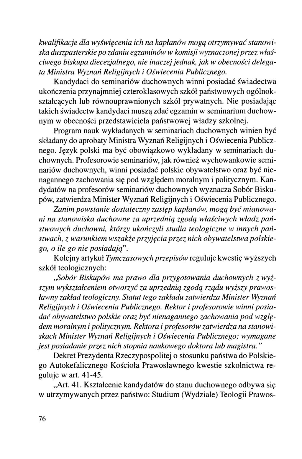 kwalifikacje dla wyświęcenia ich na kapłanów mogą otrzymywać stanowiska duszpasterskie po zdaniu egzaminów w komisji wyznaczonej przez właściwego biskupa diecezjalnego, nie inaczej jednak, jak w