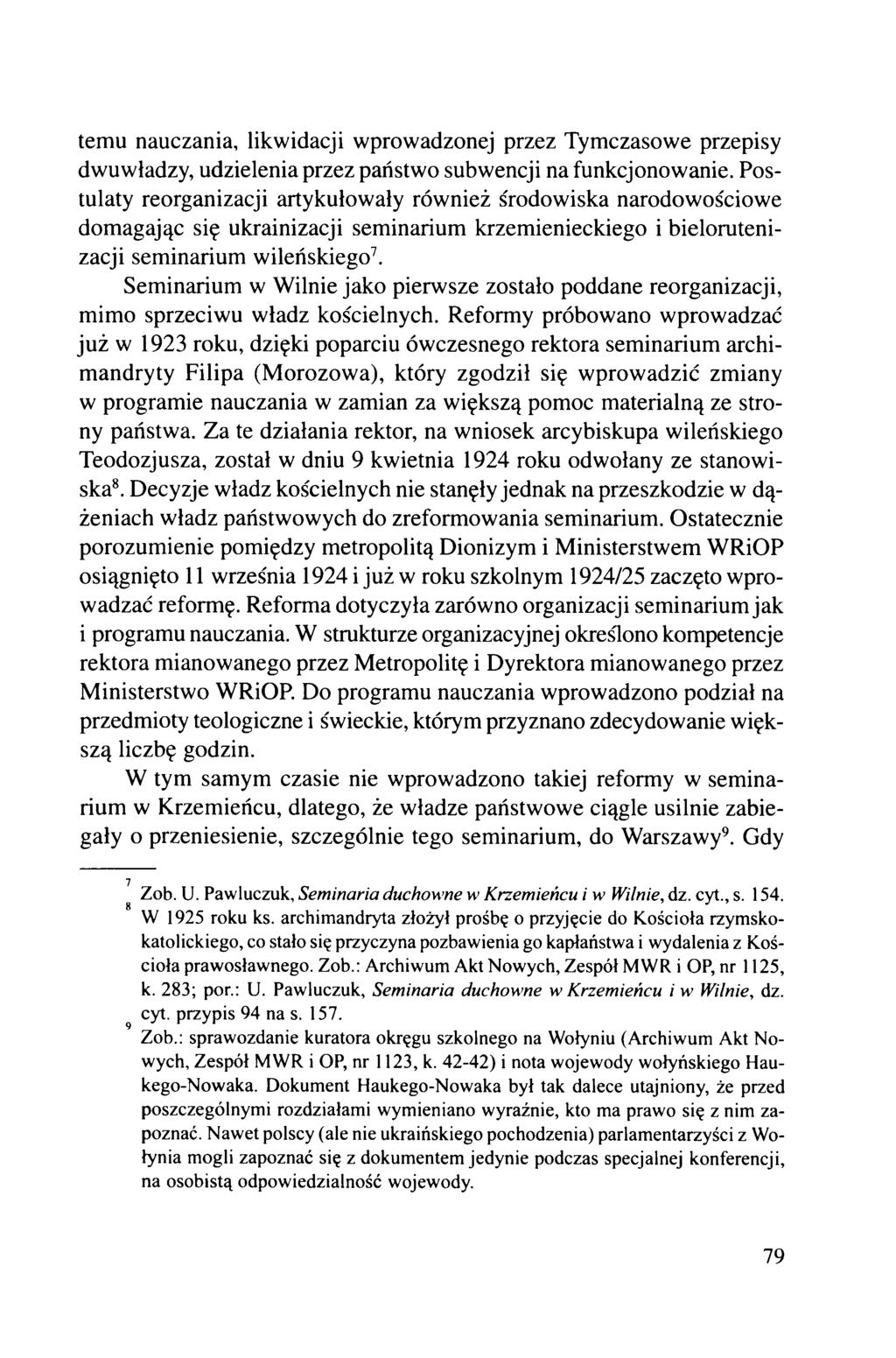 temu nauczania, likwidacji wprowadzonej przez Tymczasowe przepisy dwuwładzy, udzielenia przez państwo subwencji na funkcjonowanie.
