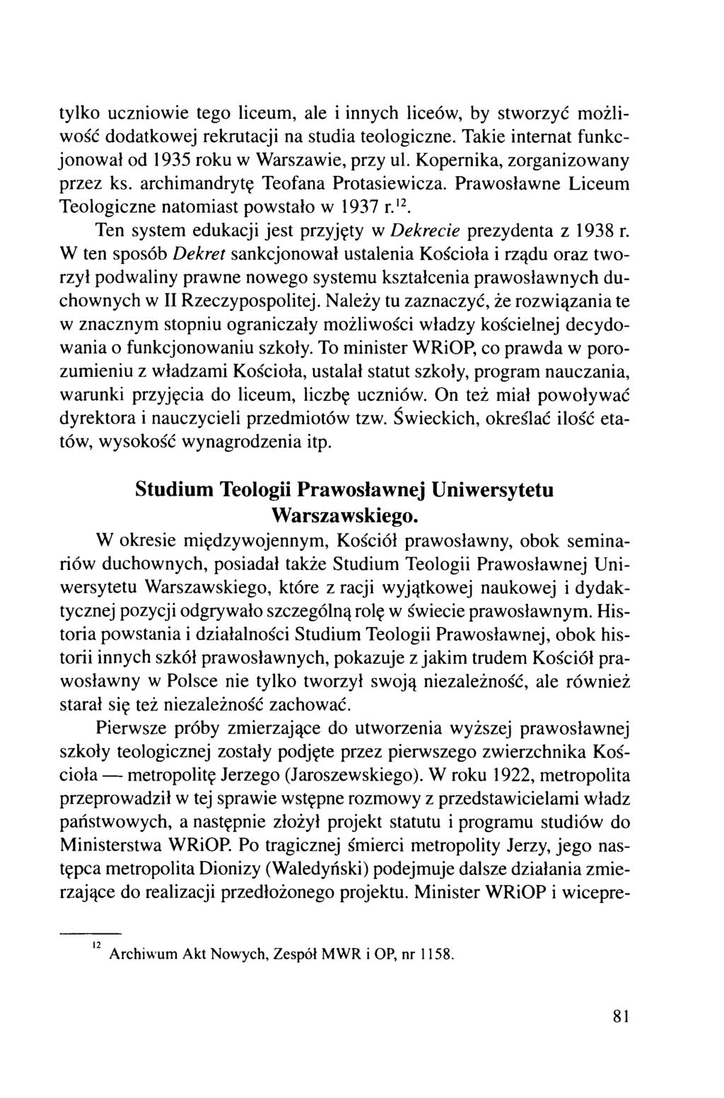 tylko uczniowie tego liceum, ale i innych liceów, by stworzyć możliwość dodatkowej rekrutacji na studia teologiczne. Takie internat funkcjonował od 1935 roku w Warszawie, przy ul.