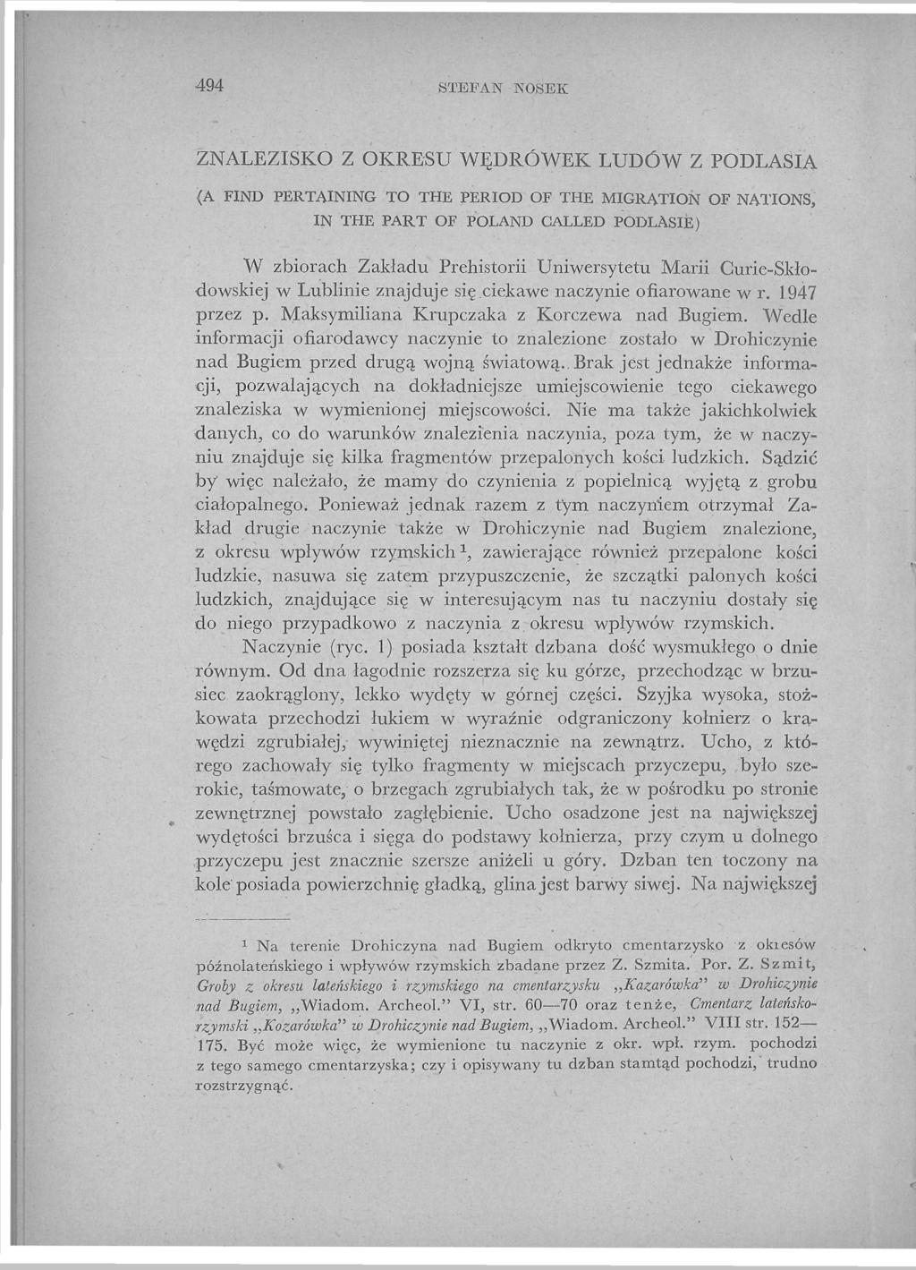 494 STEFAN KOSEK ZNALEZISKO Z OKRESU WĘDRÓWEK LUDÓW Z PODLASIA (A FIND PERTAINING TO THE PERIOD OF THE MIGRATION OF NATIONS, IN THE PART OF POLAND CALLED PODLASIE) W zbiorach Zakładu Prehistorii