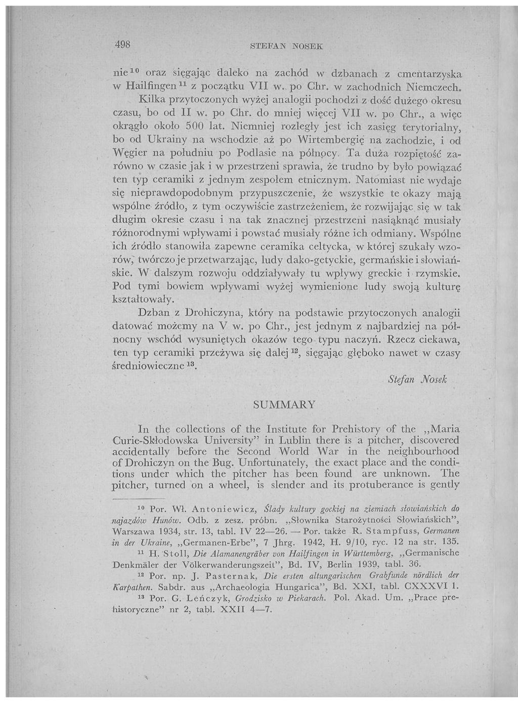 498 STEPÁN NOSEK nie 10 oraz sięgając daleko na zachód w dzbanach z cmentarzyska w Hailfingen 11 z początku VII w. po Chr. w zachodnich Niemczech.