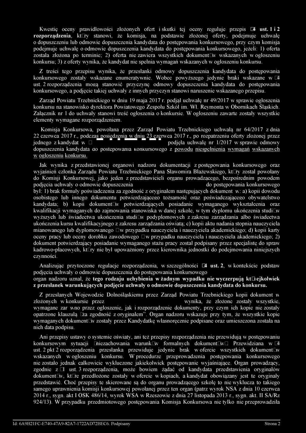 podejmuje uchwałę o odmowie dopuszczenia kandydata do postępowania konkursowego, jeżeli: 1) oferta została złożona po terminie; 2) oferta nie zawiera wszystkich dokumentów wskazanych w ogłoszeniu