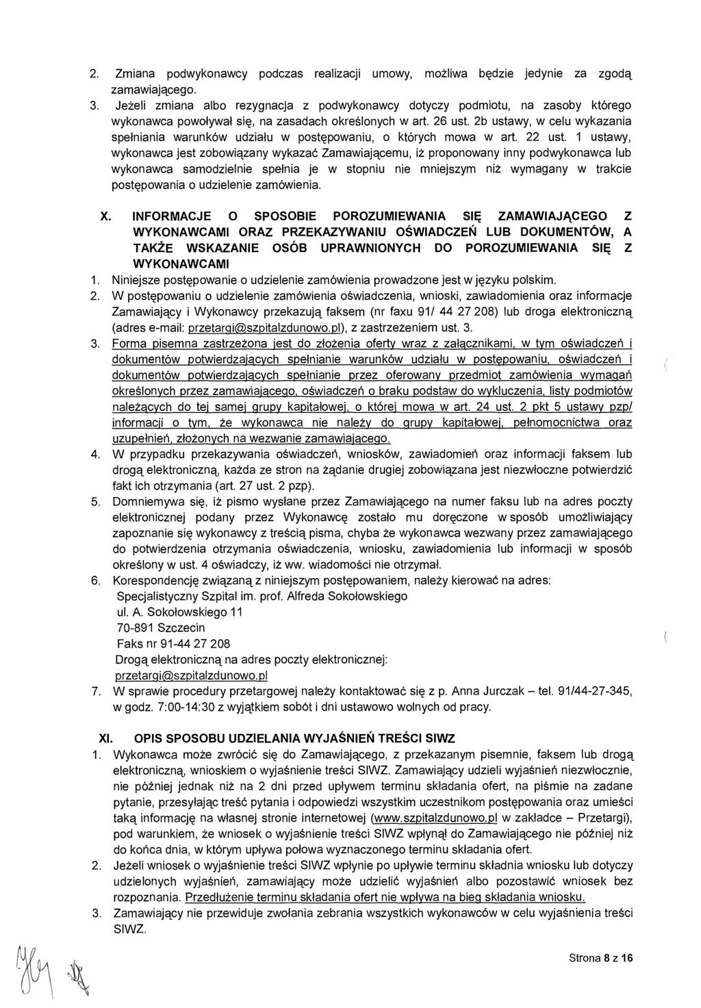 2. Zmiana podwykonawcy podczas realizacji umowy, mo żliwa b ędzie jedynie za zgodą zamawiającego. 3.