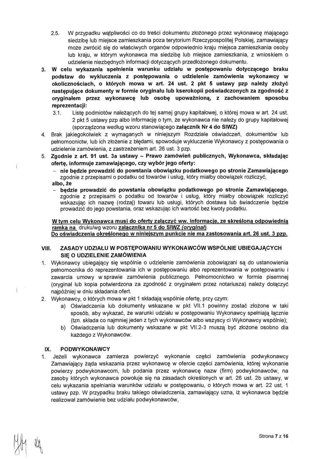 2.5. W przypadku wątpliwości co do tre ści dokumentu złożonego przez wykonawcę mającego siedzib ę lub miejsce zamieszkania poza terytorium Rzeczypospolitej Polskiej, zamawiaj ący może zwróci ć si ę