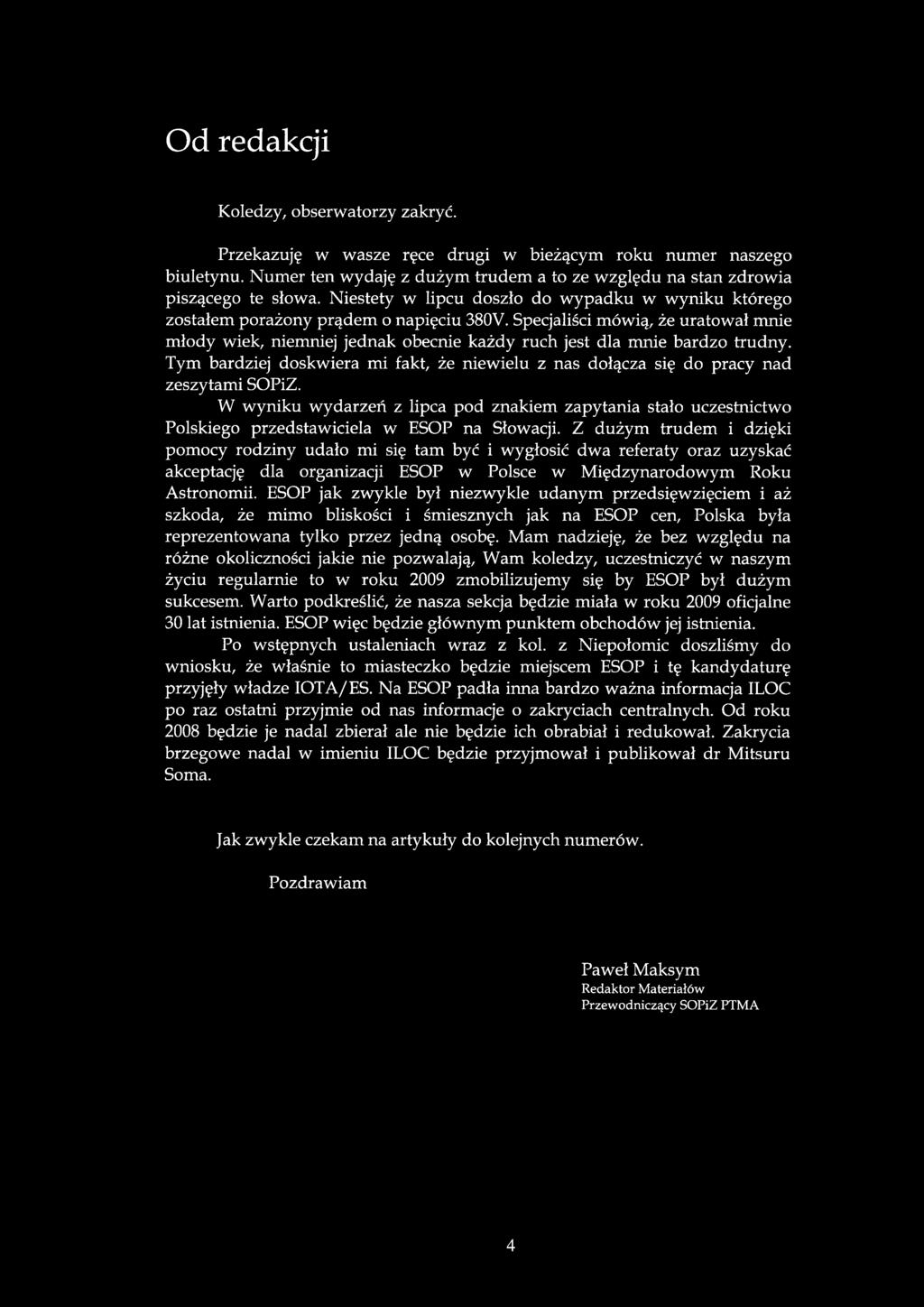 Specjaliści mówią, że uratował mnie młody wiek, niemniej jednak obecnie każdy ruch jest dla mnie bardzo trudny.