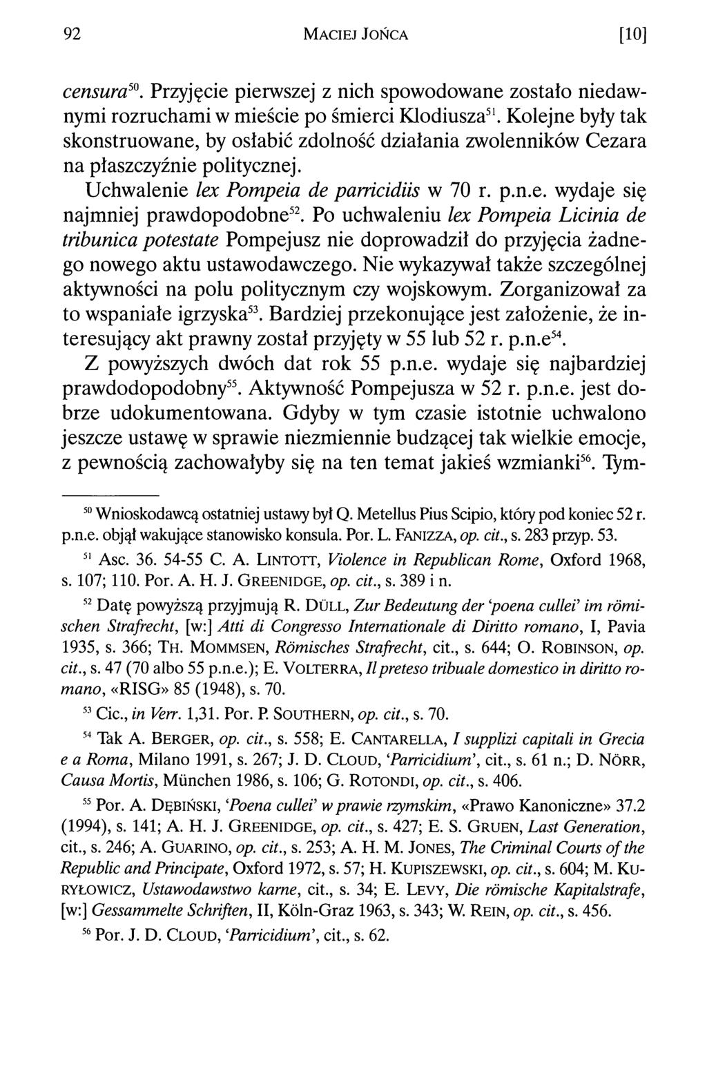 92 Maciej Jońca [10] censura50. Przyjęcie pierwszej z nich spowodowane zostało niedawnymi rozruchami w mieście po śmierci Klodiusza51.