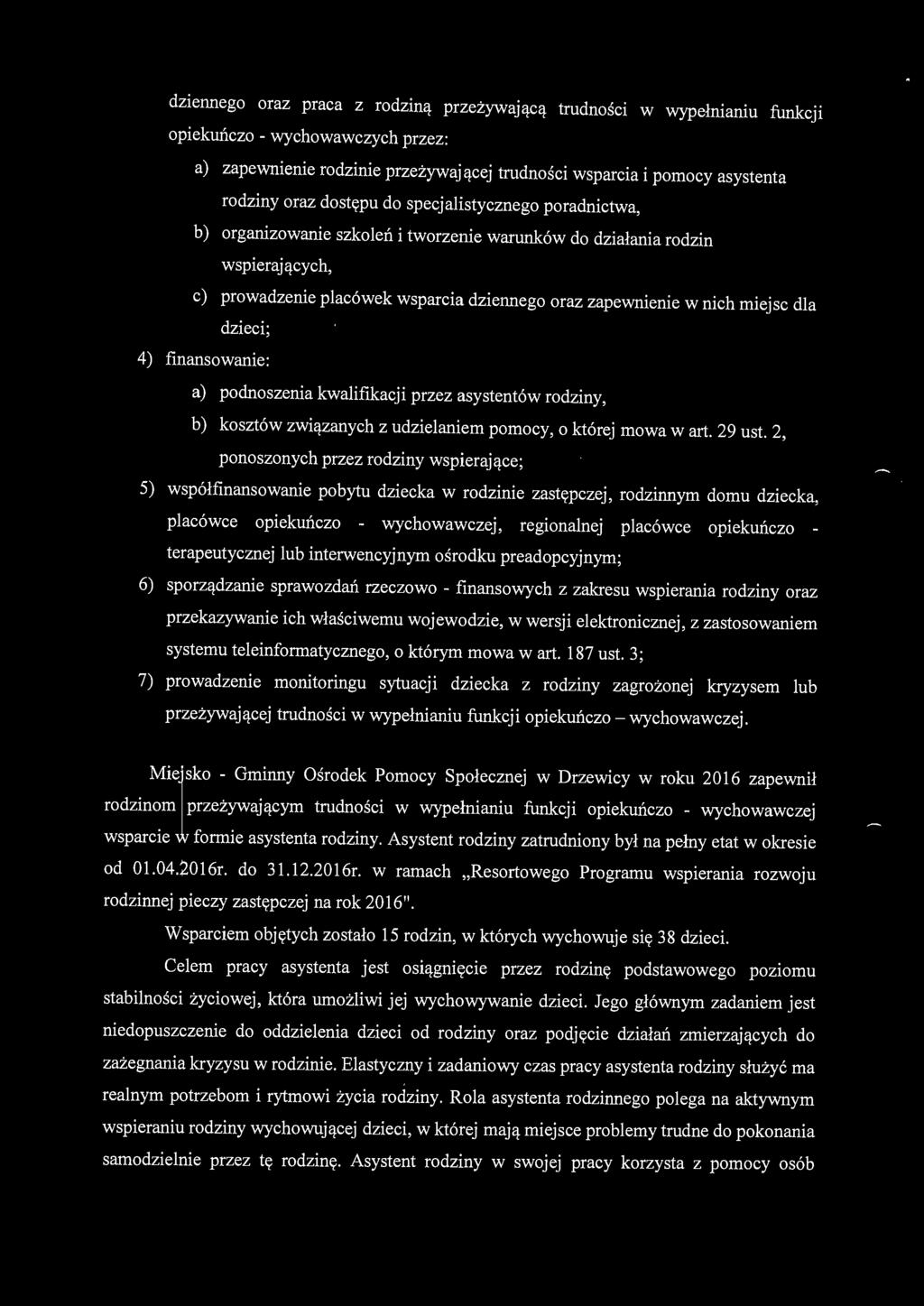 dla dzieci; 4) finansowanie: a) podnoszenia kwalifikacji przez asystentów rodziny, b) kosztów związanych z udzielaniem pomocy, o której mowa w mi. 29 ust.