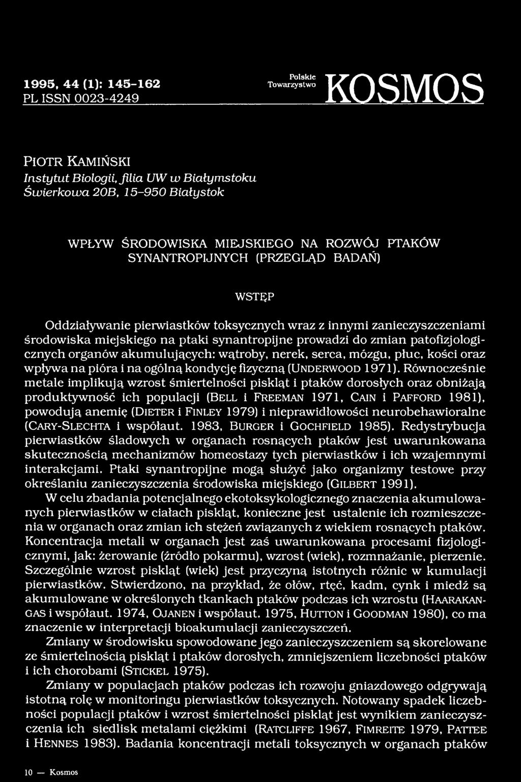 patofizjologicznych organów akumulujących: wątroby, nerek, serca, mózgu, płuc, kości oraz wpływa na pióra i na ogólną kondycję fizyczną (U n d e r w o o d 1971).