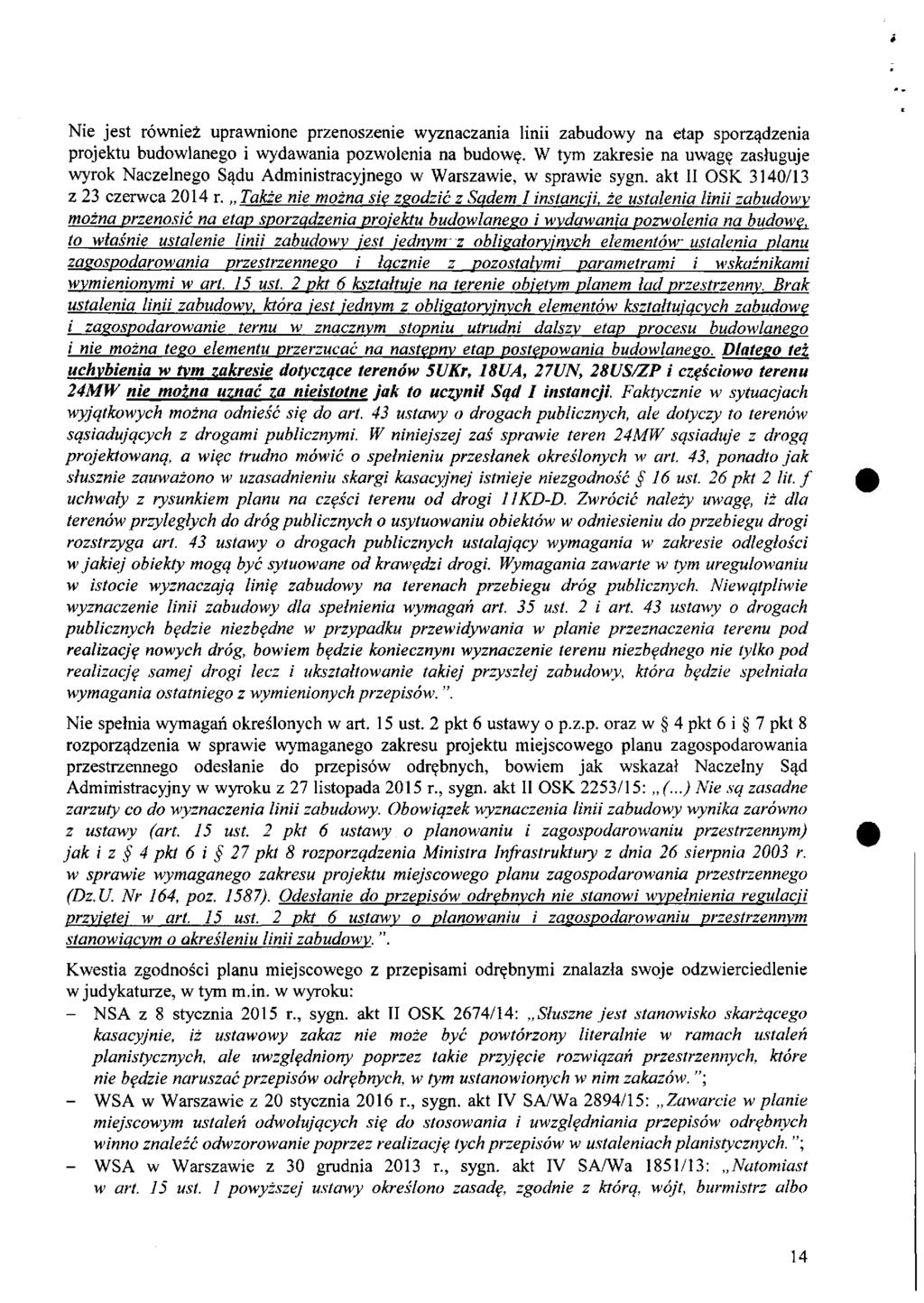 Nie jest również uprawnione przenoszenie wyznaczania linii zabudowy na etap sporządzenia projektu budowlanego i wydawania pozwolenia na budowę.