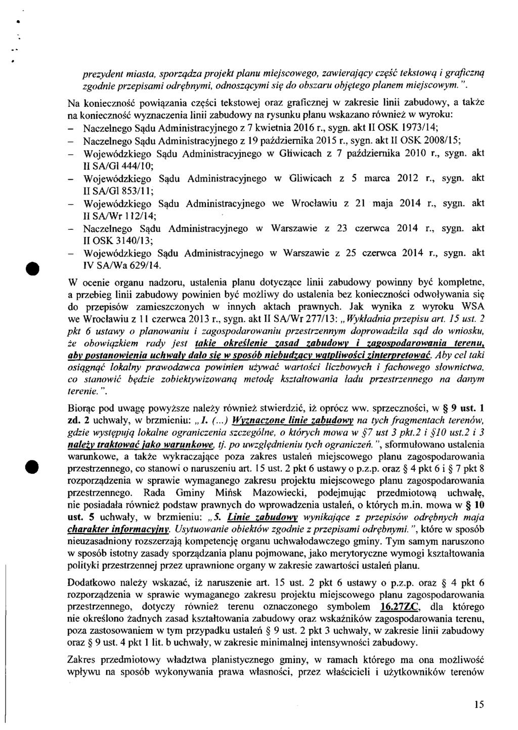 prezydent miasta, sporządza projekt płanu miejscowego, zawierający część tekstową i graficzną zgodnie przepisami odrębnymi, odnoszącymi się do obszaru objętego planem miejscowym. ".