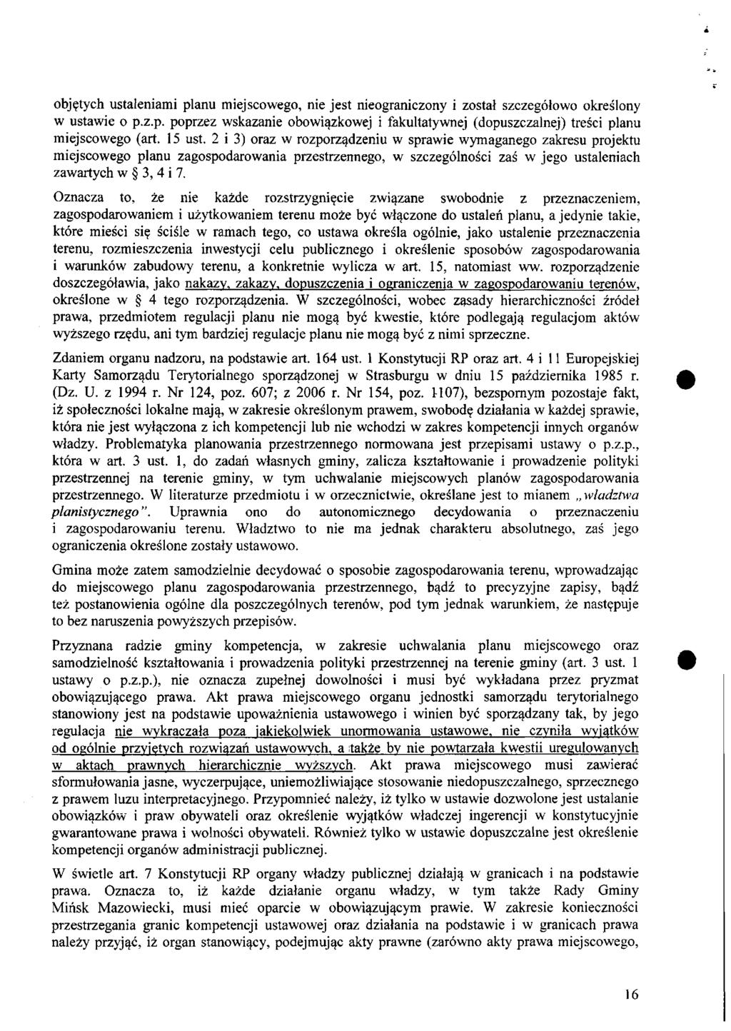 objętych ustaleniami planu miejscowego, nie jest nieograniczony i został szczegółowo określony w ustawie o p.z.p. poprzez wskazanie obowiązkowej i fakultatywnej (dopuszczalnej) treści planu miejscowego (art.