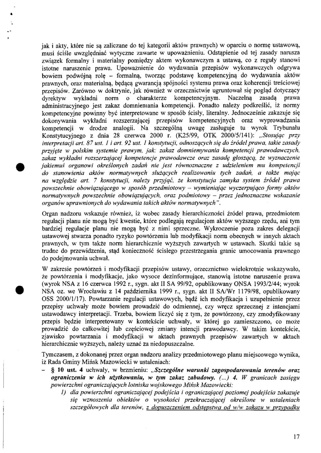 jak i akty, które nie są zaliczane do tej kategorii aktów prawnych) w oparciu o normę ustawową, musi ściśle uwzględniać wytyczne zawarte w upoważnieniu.