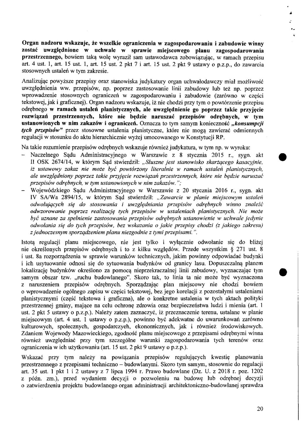 Organ nadzoru wskazuje, że wszelkie ograniczenia w zagospodarowaniu i zabudowie winny zostać uwzględnione w uchwale w sprawie miejscowego planu zagospodarowania przestrzennego, bowiem taką wolę