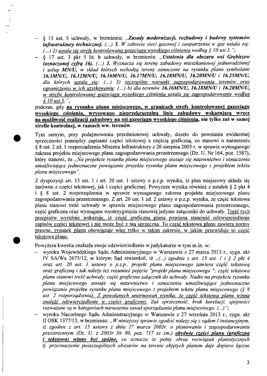 - 13 ust. 5 uchwały, w brzmieniu: Zasady modernizacji, rozbudowy i budowy systemów infrastruktury technicznej. (...) 5. W zakresie sieci gazowej i zaopatrzenia w gaz ustala się: (.