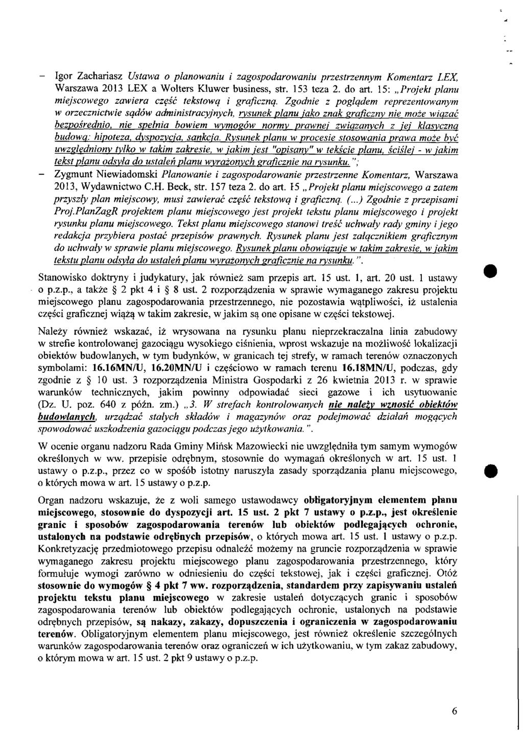 - Igor Zachariasz Ustawa o planowaniu i zagospodarowaniu przestrzennym Komentarz LEK, Warszawa 2013 LEX a Wolters Kluwer business, str. 153 teza 2. do art.