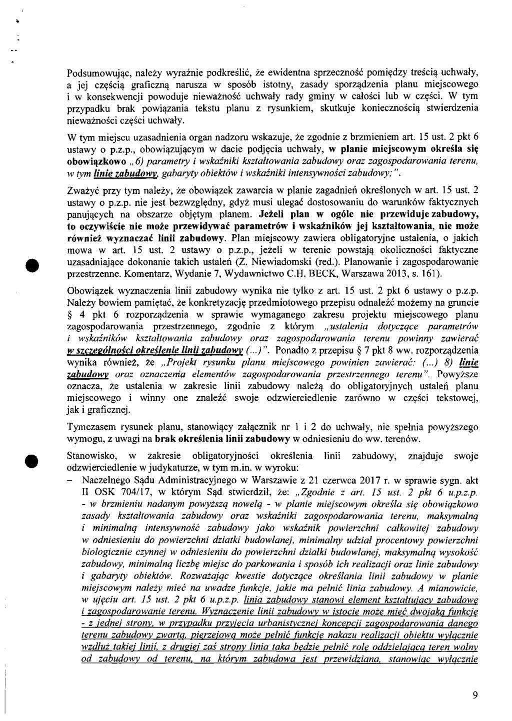 Podsumowując, należy wyraźnie podkreślić, że ewidentna sprzeczność pomiędzy treścią uchwały, a jej częścią graficzną narusza w sposób istotny, zasady sporządzenia planu miejscowego i w konsekwencji