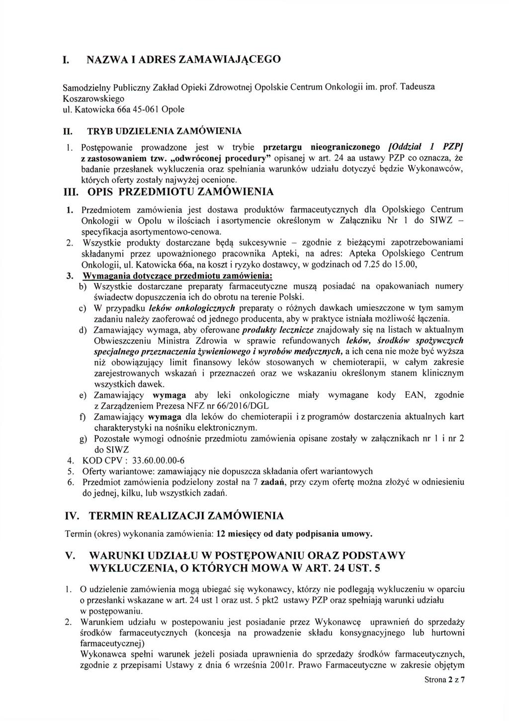 L NAZWA I ADRES ZAMAWIAJĄCEGO Samodzielny Publiczny Zakład Opieki Zdrowotnej Opolskie Centrum Onkologii im. prof. Tadeusza Koszarowskiego ul. Katowicka 66a 45-061 Opole II.