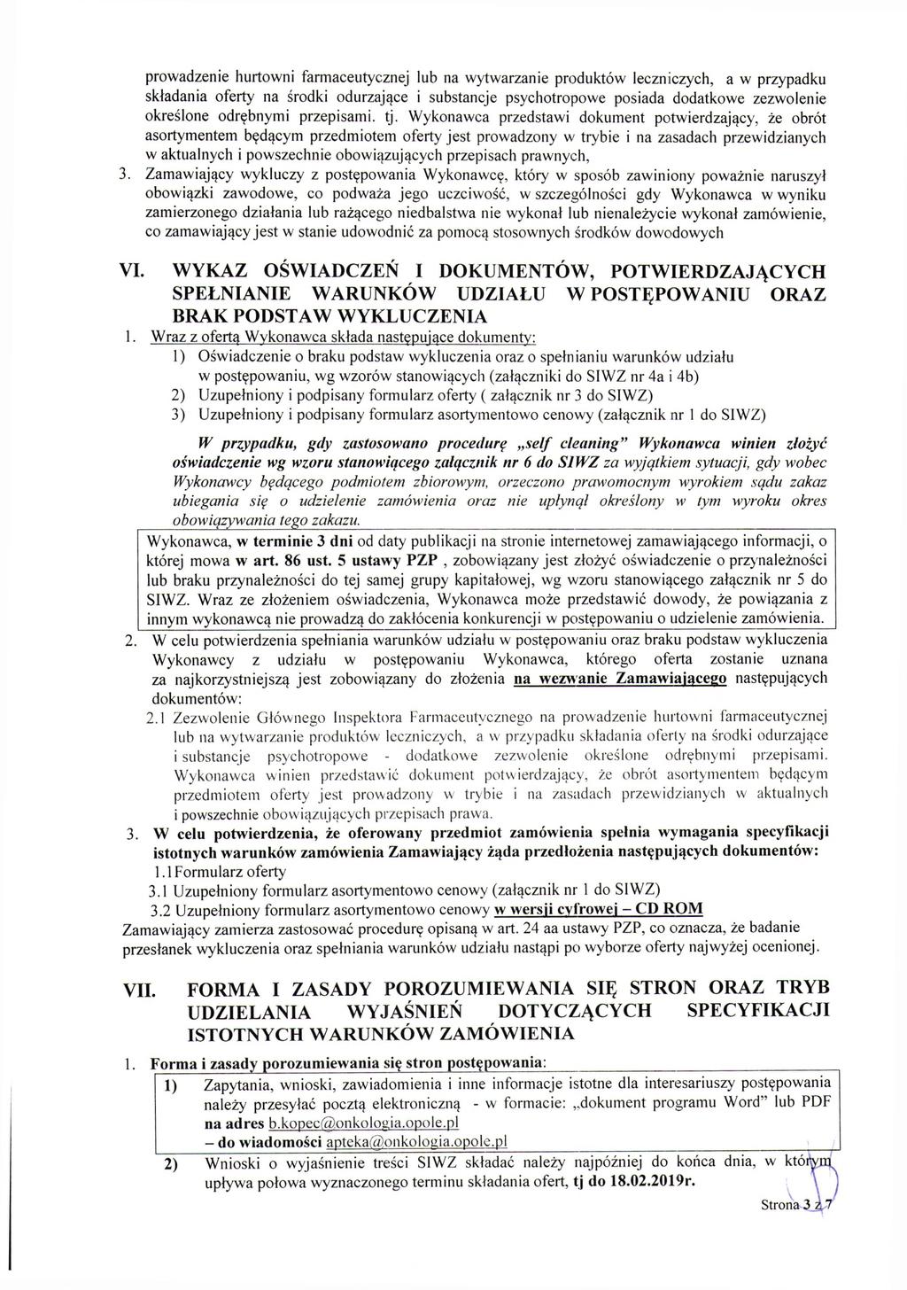 prowadzenie hurtowni farmaceutycznej lub na wytwarzanie produktów leczniczych, a w przypadku składania oferty na środki odurzające i substancje psychotropowe posiada dodatkowe zezwolenie określone
