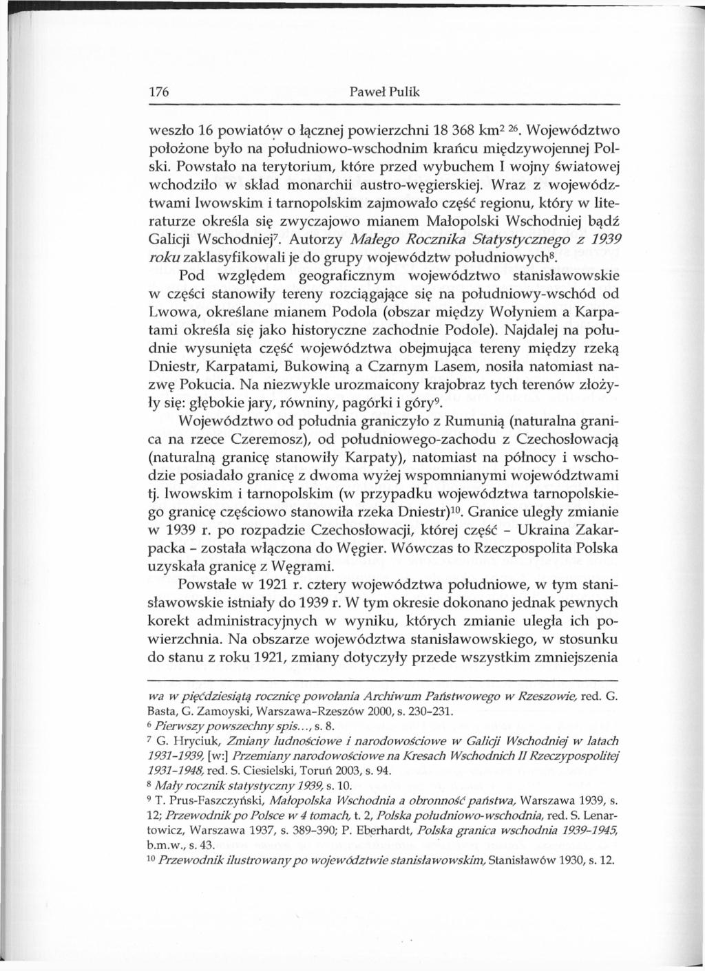 176 Paweł Pulik weszło 16 powiatów o łącznej powierzchni 18 368 km 2 26. Województwo położone było na południowo-wschodnim krańcu międzywojennej Polski.