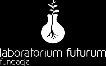 Sprawozdanie z działalności Fundacji Laboratorium Futurum za 2017 rok Sporządzone w oparciu o treść art. 12 ust. 4 Ustawy z dnia 6 kwietnia 1984 r. o fundacjach (Dz. U. z 1991 r. Nr 46, poz.