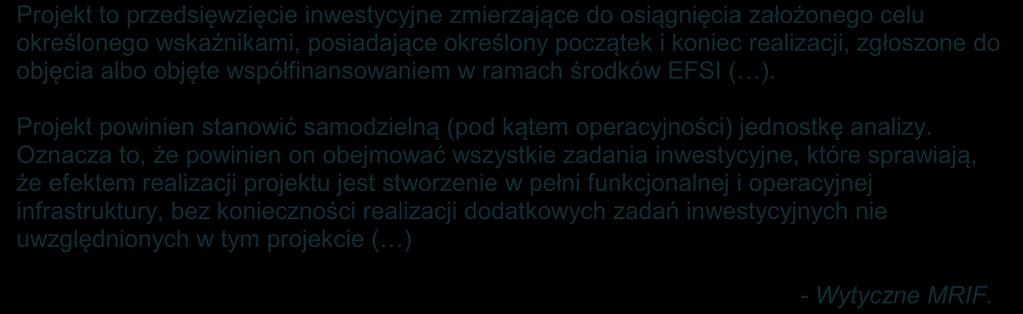 2. Opis projektu Projekt to przedsięwzięcie inwestycyjne zmierzające do osiągnięcia założonego celu określonego wskaźnikami, posiadające określony początek i koniec realizacji, zgłoszone do objęcia