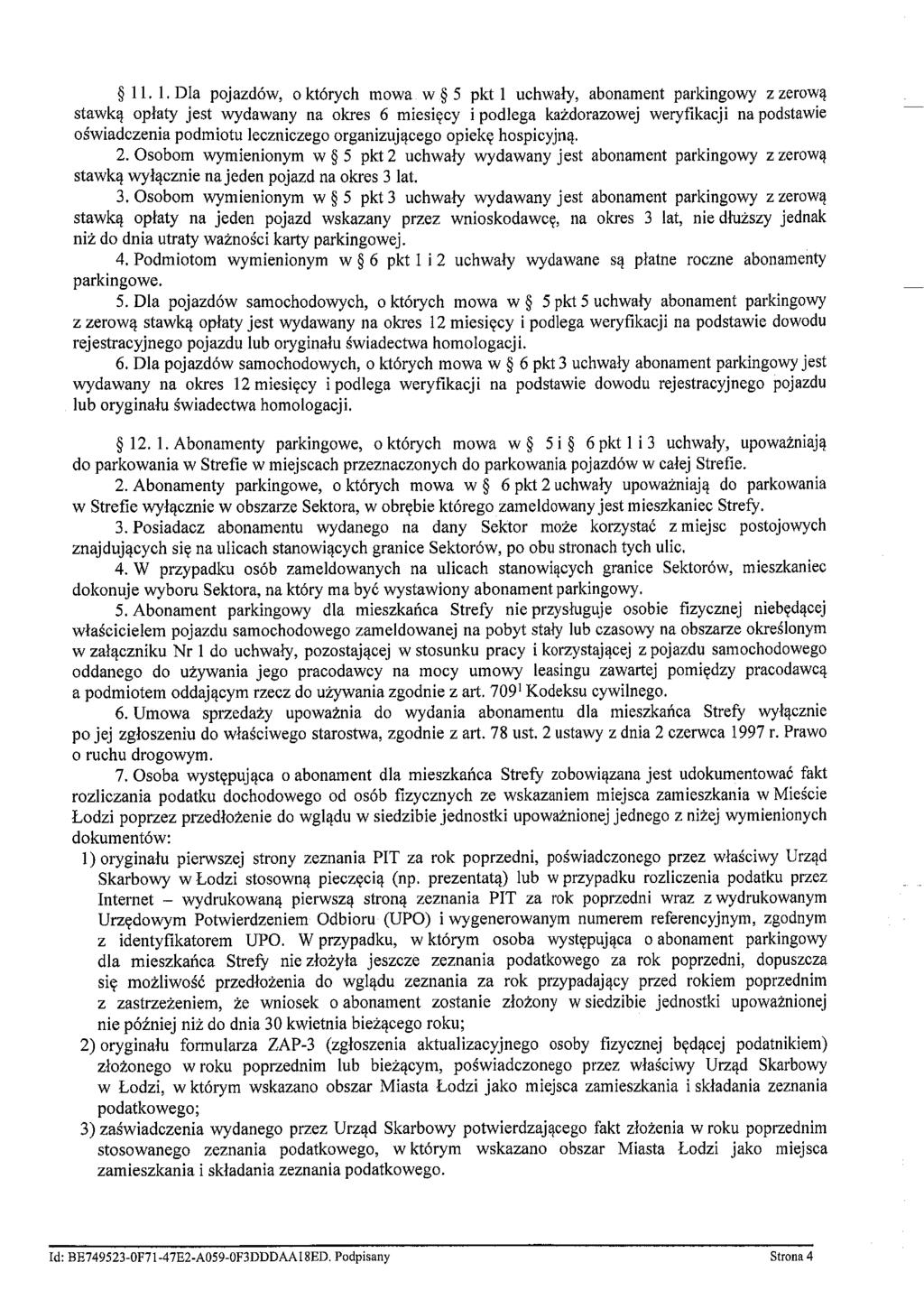 5 11. 1. Dla pojazdbw, o kt6rych mowa w 5 5 pkt 1 uchwaly, abonament parkingowy z zerowq stawkq oplaty jest wydawany na okres 6 miesiqcy i podlega kazdorazowej weryfikacji napodstawie oiwiadczenia