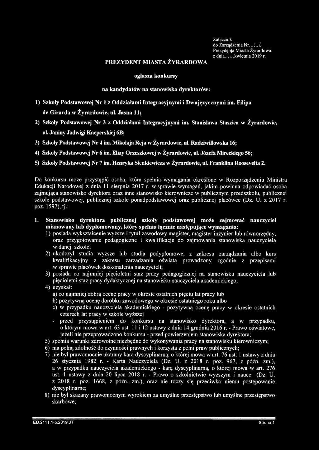 Jasna 11; 2) Szkoły Podstawowej Nr 3 z Oddziałami Integracyjnymi im. Stanisława Staszica w Żyrardowie, ul. Janiny Jadwigi Kacperskiej 6B; 3) Szkoły Podstawowej Nr 4 im. Mikołaja Reja w Żyrardowie, ul.