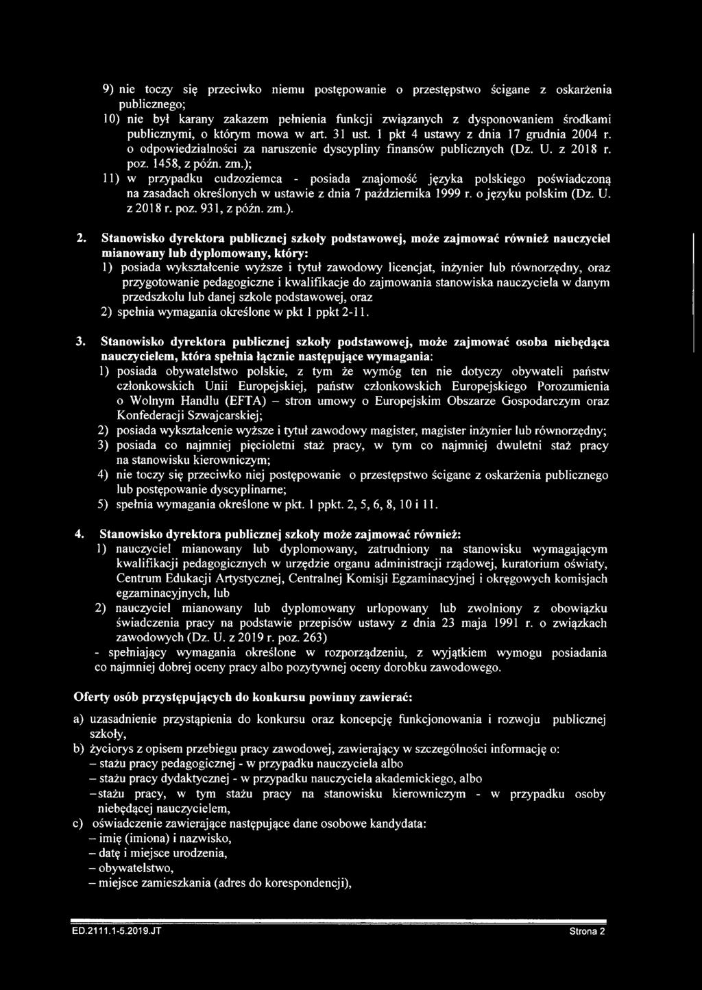 ); 11) w przypadku cudzoziemca - posiada znajomość języka polskiego poświadczoną na zasadach określonych w ustawie z dnia 7 października 1999 r. o języku polskim (Dz. U. z 2018 r. poz. 931, z późn.