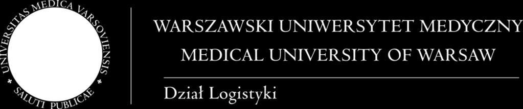 22 5720 286 e-mail: msledziewska@wum.edu.pl Dział Logistyki ul. Pawińskiego 3, 02-106 Warszawa II. PRZEDMIOT ZAMÓWIENIA: 1.