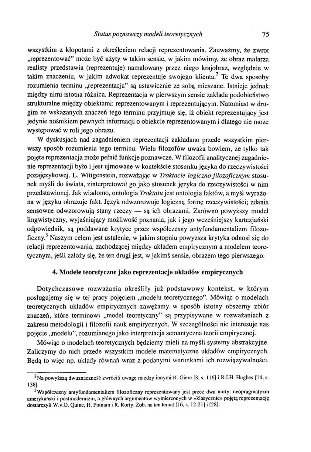 Status poznawczy modeli teoretycznych 75 wszystkim z kłopotami z określeniem relacji reprezentowania.