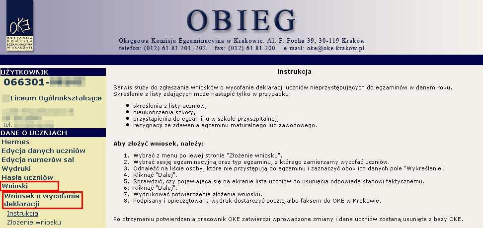 Po 15 lutego roku wniosek o wycofanie deklaracji naleŝy wypełnić w systemie OBIEG, wydrukować go, zaznaczyć powód usunięcia, podpisać oraz opieczętować i wysłać do OKE.