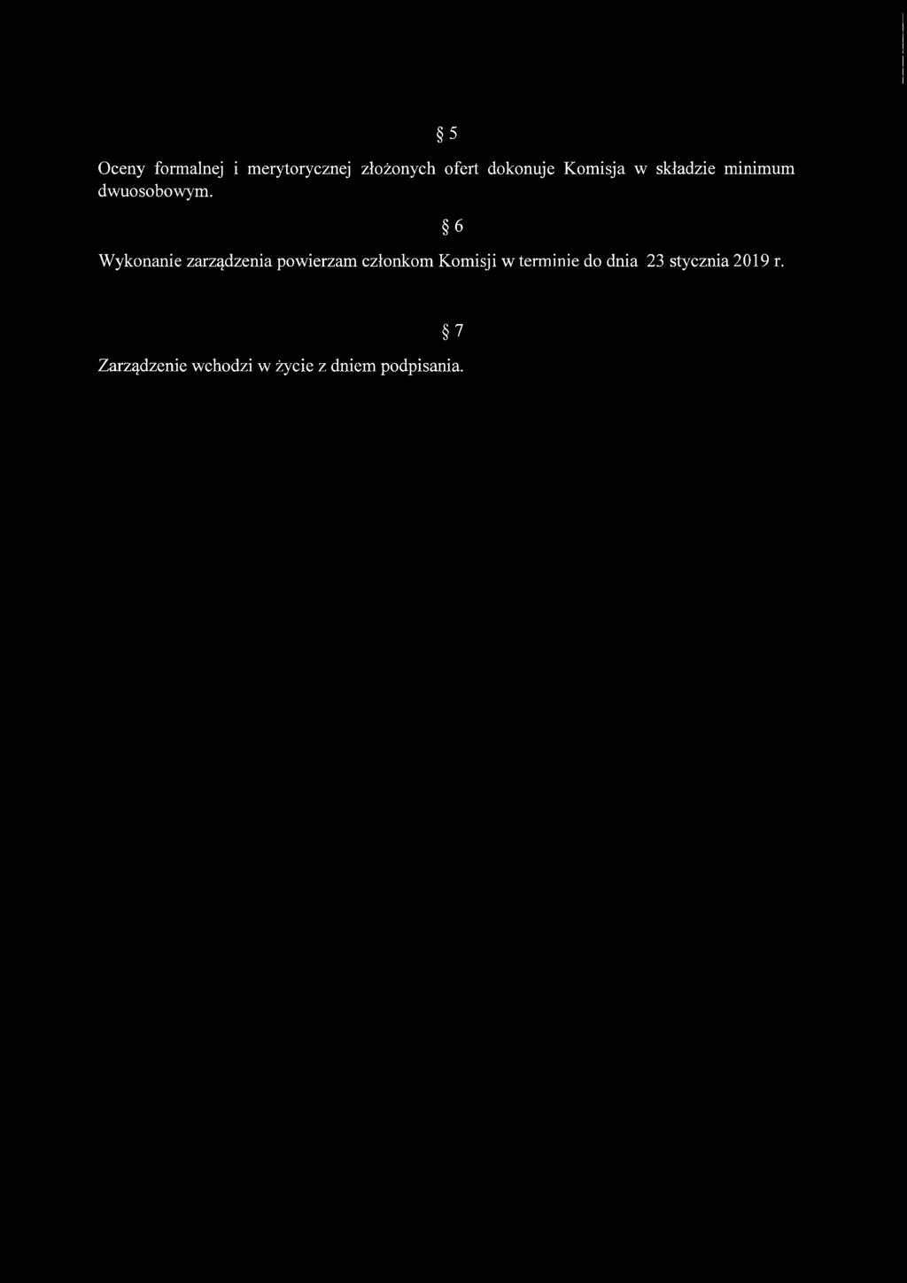 Wykonanie zarządzenia powierzam członkom Komisji w terminie