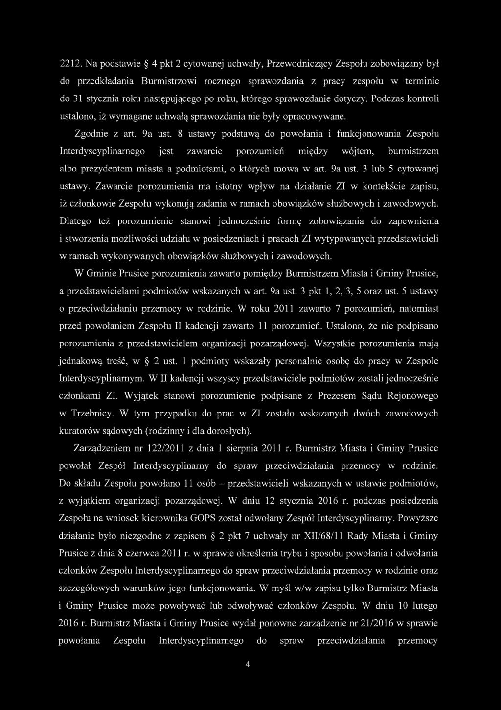 8 ustawy podstawą do powołania i funkcjonowania Zespołu Interdyscyplinarnego jest zawarcie porozumień między wójtem, burmistrzem albo prezydentem miasta a podmiotami, o których mowa w art. 9a ust.