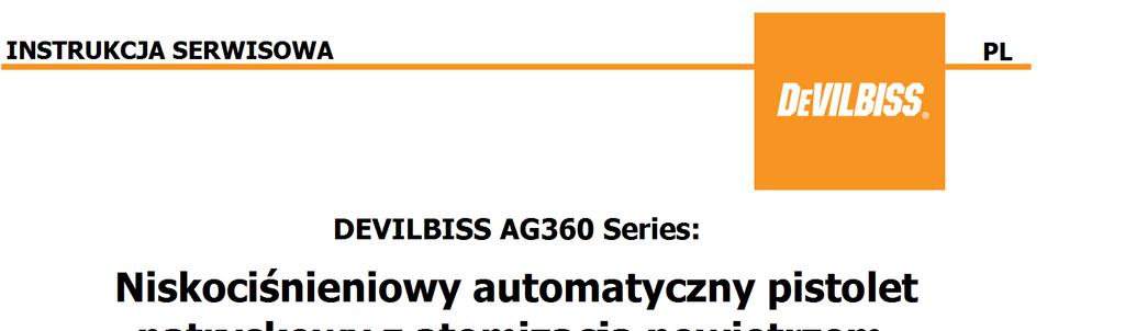 INSTRUKCJA SERWISOWA DEVILBISS AG360 Series: Niskociśnieniowy automatyczny pistolet natryskowy z atomizacją powietrzem, rozgałęźnikiem