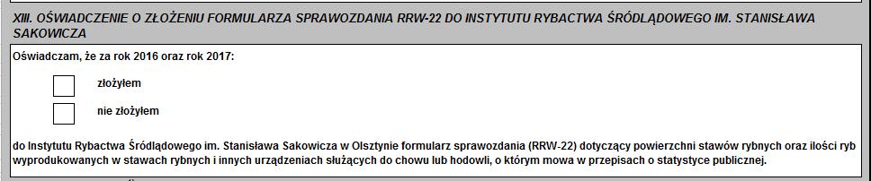 XIII. OŚWIADCZENIE O ZŁOŻENIU FORMULARZA SPRAWOZDANIA RRW-22 DO INSTYTUTU RYBACTWA ŚRÓDLĄDOWEGO IM.