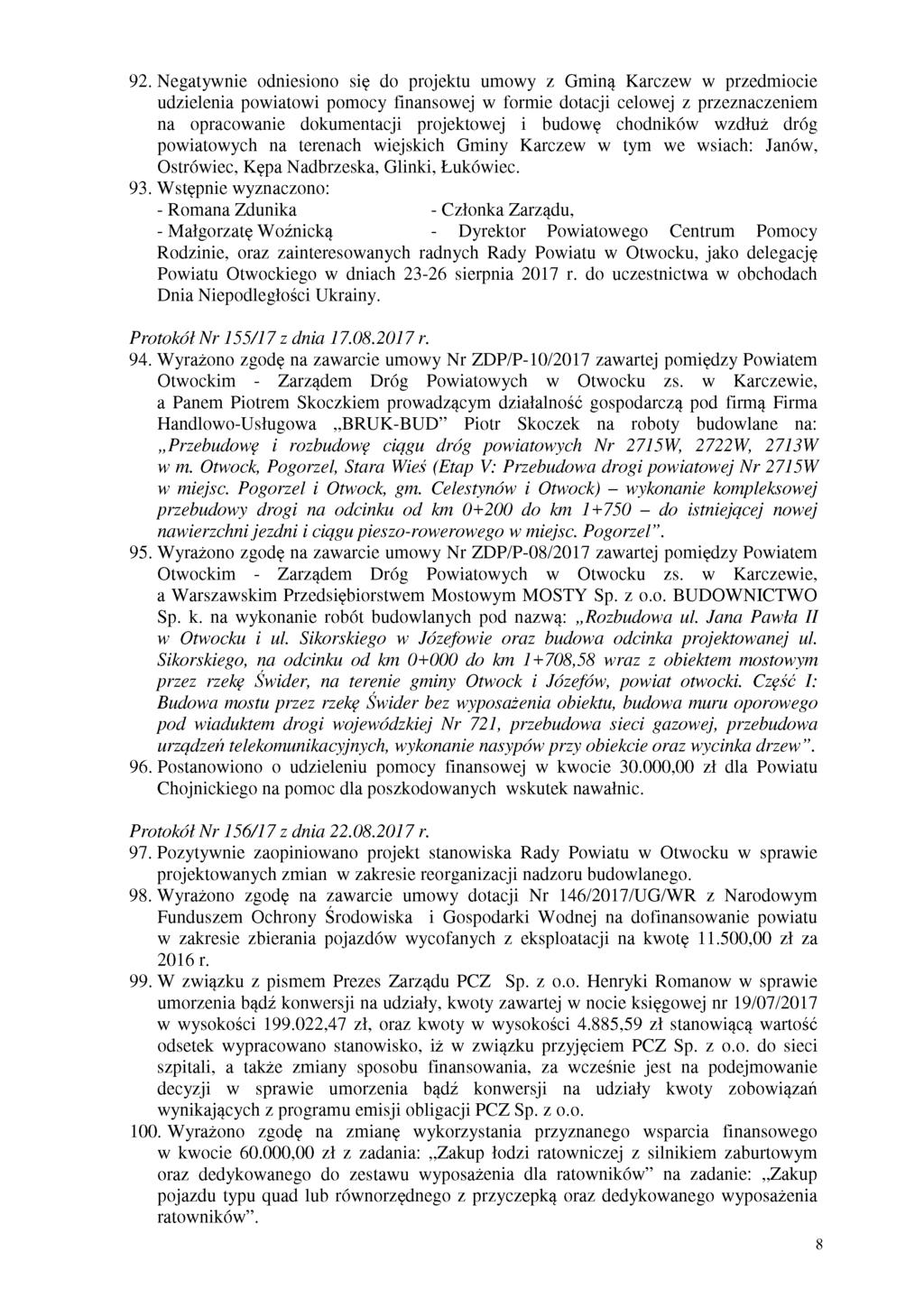92. Negatywnie odniesiono się do projektu umowy z Gminą Karczew w przedmiocie udzielenia powiatowi pomocy finansowej w formie dotacji celowej z przeznaczeniem na opracowanie dokumentacji projektowej