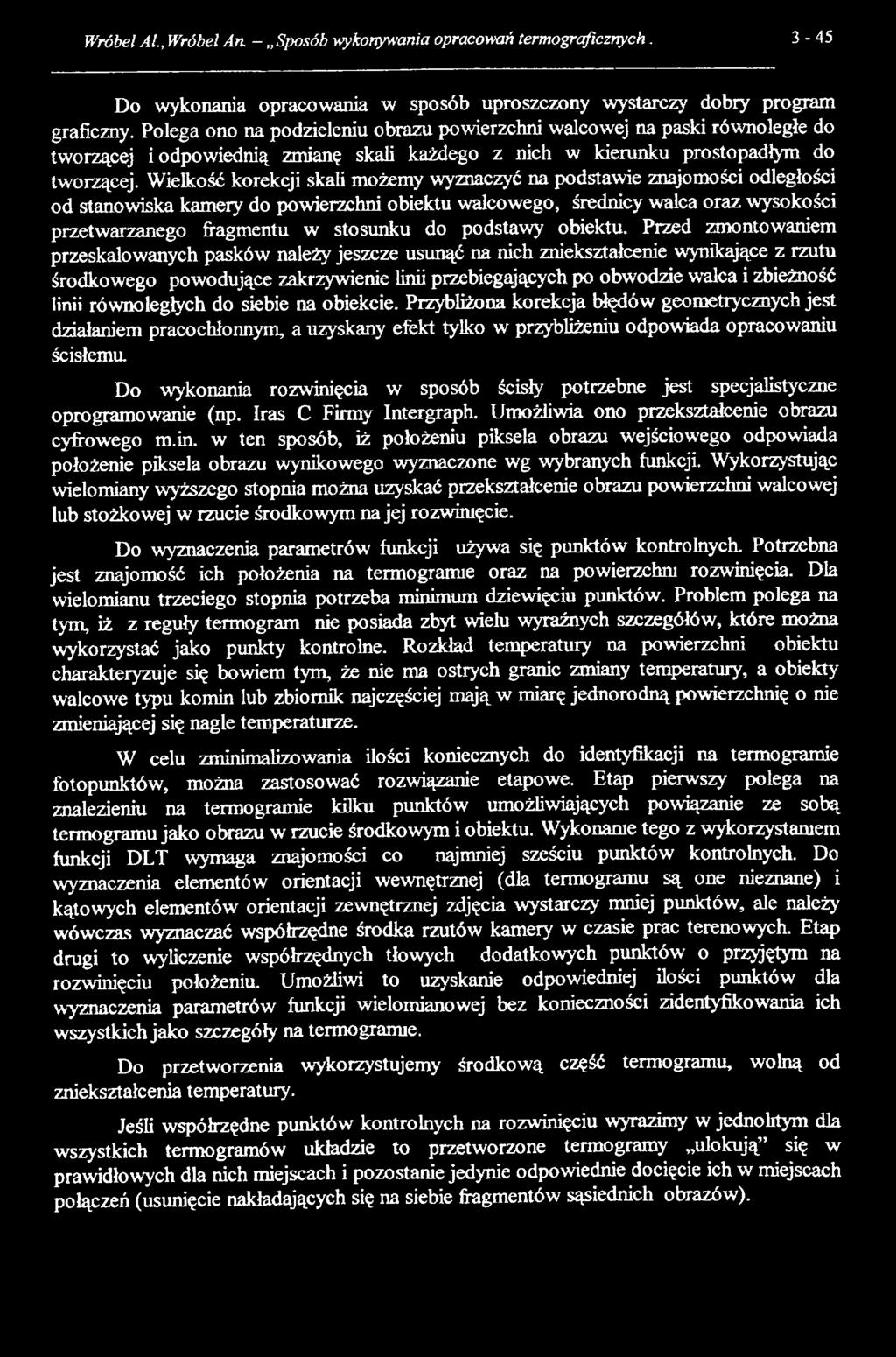 Wielkość korekcji skali możemy wyznaczyć na podstawie znajomości odległości od stanowiska kamery do powierzchni obiektu walcowego, średnicy walca oraz wysokości przetwarzanego fragmentu w stosunku do