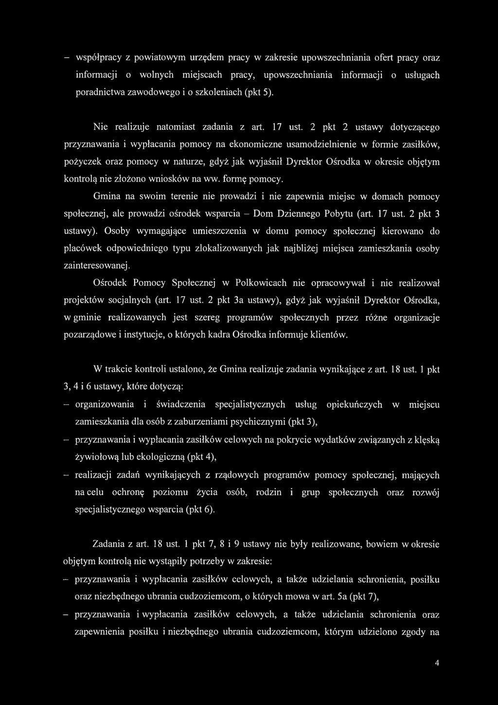 2 pkt 2 ustawy dotyczącego przyznawania i wypłacania pomocy na ekonomiczne usamodzielnienie w formie zasiłków, pożyczek oraz pomocy w naturze, gdyż jak wyjaśnił Dyrektor Ośrodka w okresie objętym