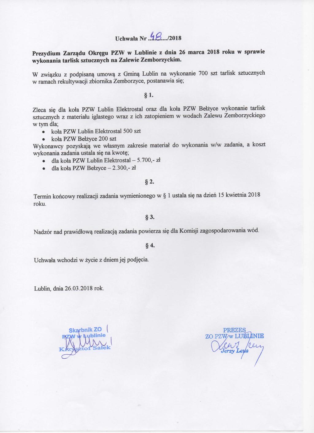 Uchwala Nr A6L./2018 Prezydium Zarzadu Okr?gu PZW w Lublinie z dnia 26 marca 2018 roku w sprawie wykonania tarlisk sztucznych na Zalewie Zemborzyckim. W zwiazku z podpisana. umowa.