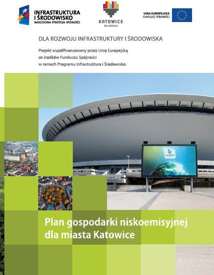 1. Wstęp Jako jedno z pierwszych miast w Polsce opracowaliśmy w 2014 r. Plan gospodarki niskoemisyjnej dla miasta Katowice.